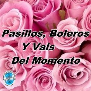 Pasillos, Boleros y Vals Del Momento