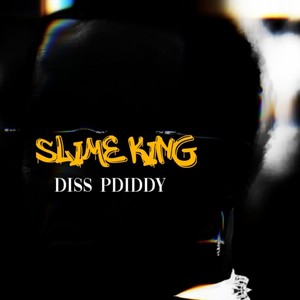 SLIME KING DISS PDIDDY (Explicit)