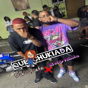 Que Chukiada (feat. EMIL DIECISIETE)