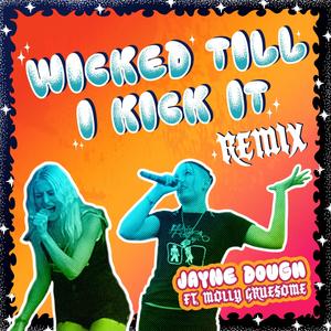 Wicked Til I Kick It (feat. Molly Gruesome) [Remix]