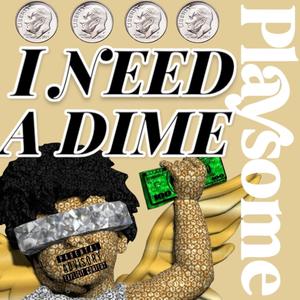 I Need A Dime (Explicit)