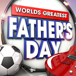 Worlds Greatest Fathers Day - The only Fathers Day album you'll ever need ( Dad's Rock )