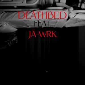 Deathbed (feat. Jā-Wrk) (Single Version Rap Remix)