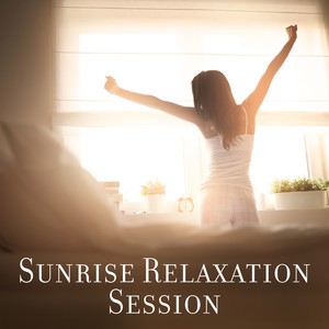 Sunrise Relaxation Session - Morning Habits, Start Your Day Positively, Wake Up in a Good Mood, Calm Mind, Feel Energized