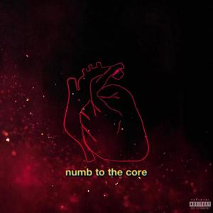 Numb to the Core (Explicit)