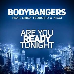 Bodybangers - Are You Ready Tonight (Club Mix Edit)