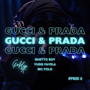 Gucci & Prada (feat. Ghetto Boy, Yung Favela & Mc Polo Ralph) (Explicit)