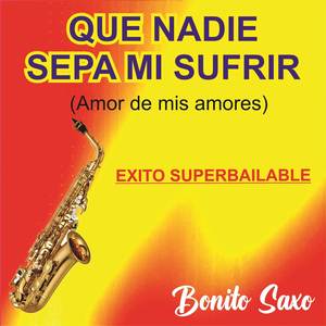 Que nadie sepa mi sufrir- (Amor de mis amores) Exito super bailable