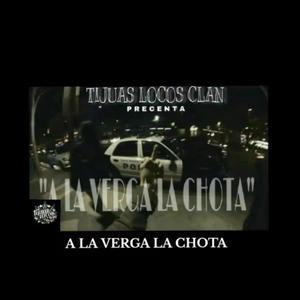 A LA VERGA LA CHOTA (feat. LUDAR TLC, AFER LOKO, MISMA & LANOTADELTERROR) [Explicit]