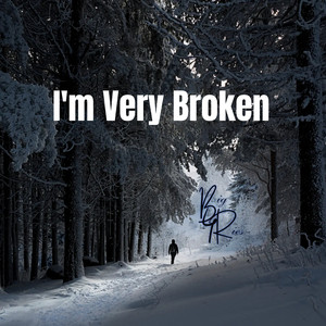 I'm Very Broken