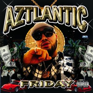 Aztlantic (Explicit)