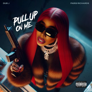 Pull Up On Me (Explicit)