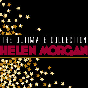 The Ultimate Collection: Helen Morgan