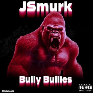 Bully Bullies (Explicit)