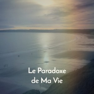 Le Paradoxe de Ma Vie