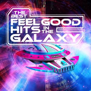 The Best Feel Good Hits In The Galaxy (Explicit)