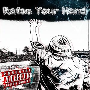 Raise Your Hand (Explicit)