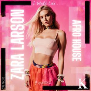 Zara Larsson – I Would Like | Afrohouse & Deep House by SonicBeastAI (Official) #sonicbeastai #afrohouse #deephouse (Official AfroHouse)