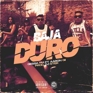 Baja Duro (feat. Aaron Gii & Gessa Fm) (Explicit)