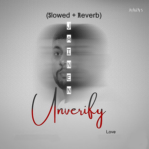 Unverify (Slowed & Reverb) [Explicit]