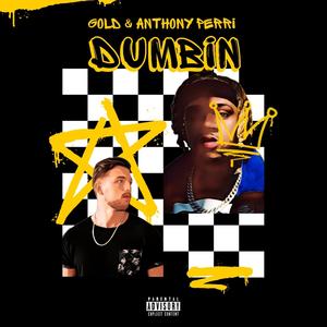 Dumbin (feat. Gold) [Explicit]