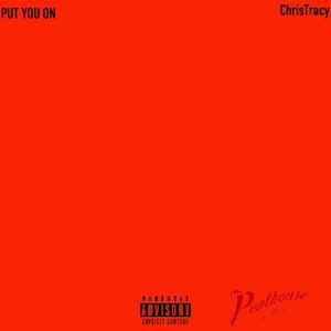 PUT YOU ON (Explicit)