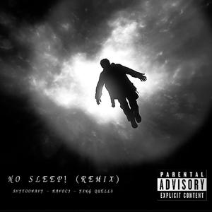 NO SLEEP! (feat. HAVOCJ & Yxng Quellz) (Remix|Explicit)