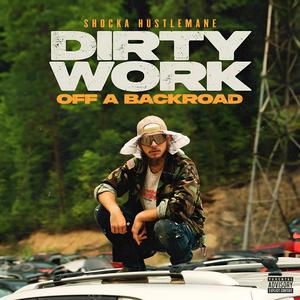 Dirty Work Off A Backroad (Explicit)