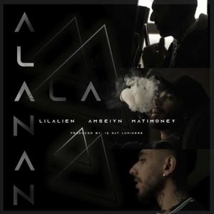 Alanan (feat. Mati Money  & Lil Alien) [Explicit]