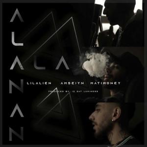 Alanan (feat. Mati Money  & Lil Alien) (Explicit)