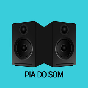 PIÁ DO SOM (Explicit)