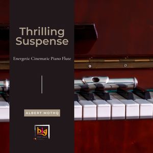 Thrilling Suspense (Energetic Cinematic Piano Flute) (Original Mix)