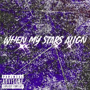 When My Stars Align (Explicit)