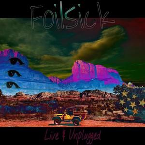 Foilsick Live + Unplugged (Explicit)