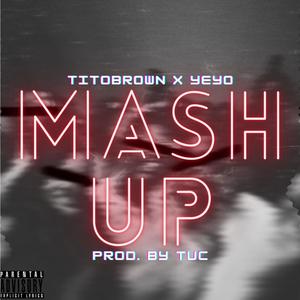 Mash Up (feat. Yeyo) [Explicit]