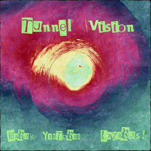 Tunnel Vision (feat. Lazarus!)