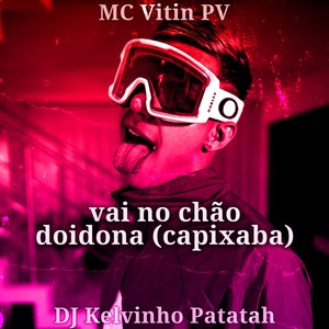 Vai no Chão Doidona (Capixaba) [Explicit]