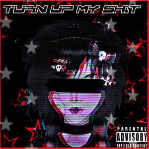 Turn up My Shit! (Explicit)