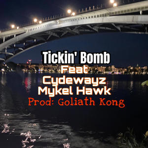 Tickin' Bomb (feat. Cydewayz & Mykel Hawk) [Explicit]