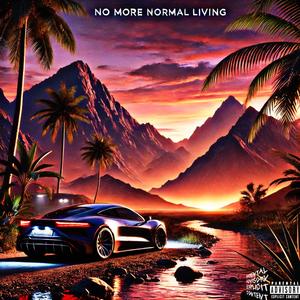 No More Normal Living (Explicit)