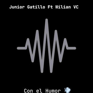 audio oficial con El humor Junior GAtillo Ft wilian vc