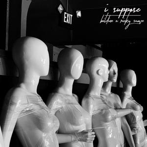 I Suppose(feat. Ricky Suave)