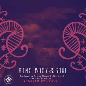 Mind Body & Soul (Kolo Remix) [feat. Paul Beaubrun]