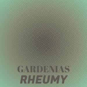 Gardenias Rheumy