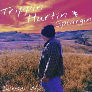 Tripping Hurtin & Splurgin (Explicit)