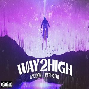 WAY2HIGH (feat. Cyph GTTB) (Explicit)