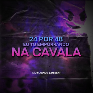 24 POR 48 EU TO EMPURRANDO NA CAVALA (Explicit)