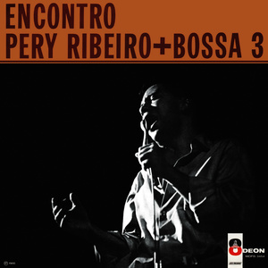 Encontro Pery Ribeiro + Bossa 3