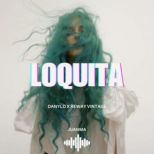 Loquita (feat. Reway Vintage) [Explicit]