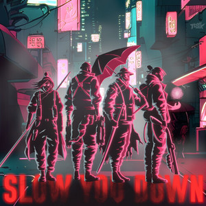 SLOW YOU DOWN (Explicit)